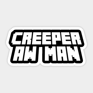 creeper aw man Sticker